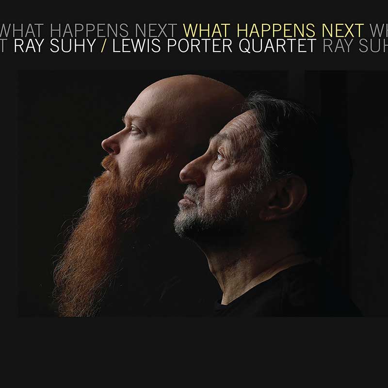 Ray Suhy, Lewis Porter Quartet - What happens next — album cover
