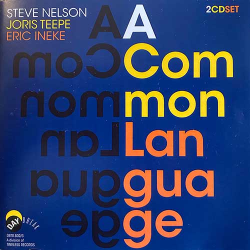 Steve Nelson - Joris Teepe - Eric Ineke - A Common language — album cover